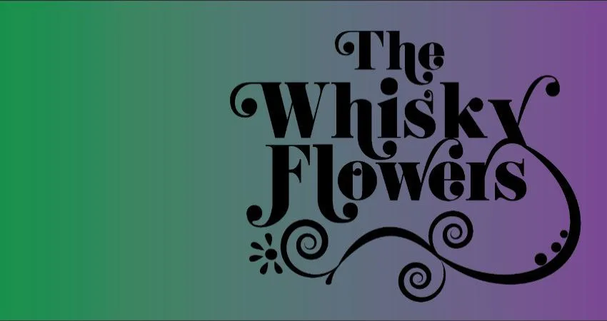 Whisky Flowers at The Greystones