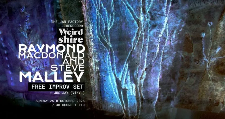 Weirdshire presents Raymond MacDonald and Steve Malley at The Jam Factory