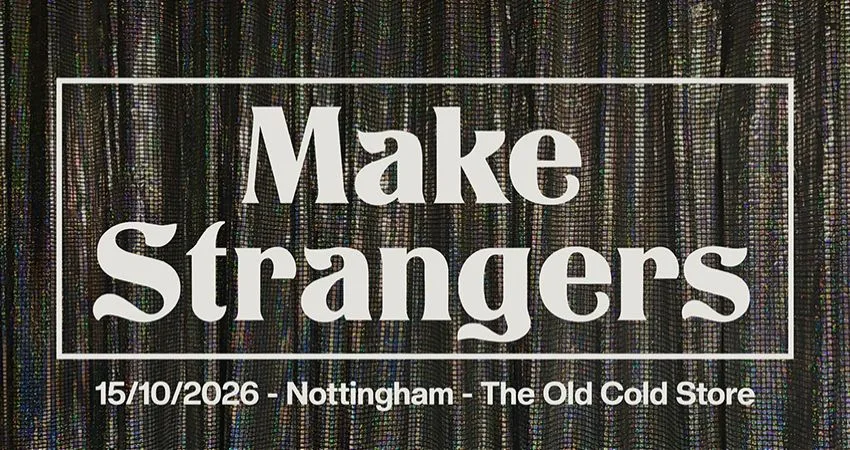 Make Strangers @ The Old Cold Store, Nottingham