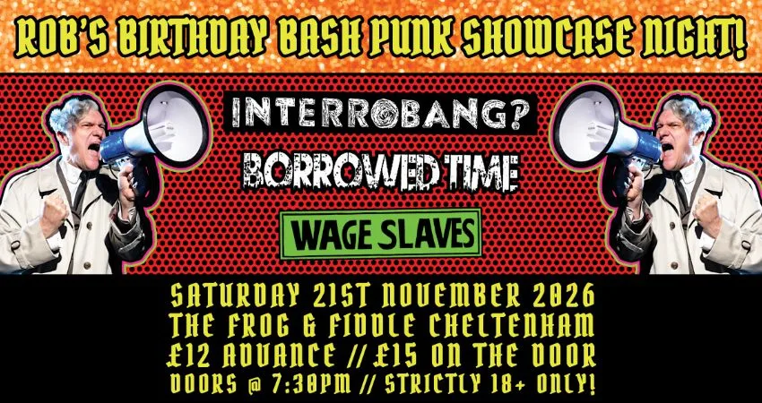 INTERROBANG // BORROWED TIME // WAGE SLAVES at The Frog and Fiddle
