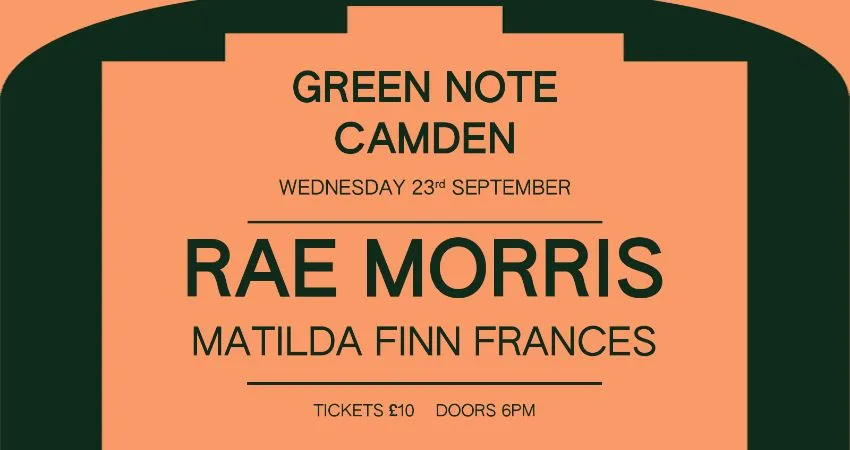 Pure Represents... Featuring Rae Morris + Matilda Finn Frances at Green Note