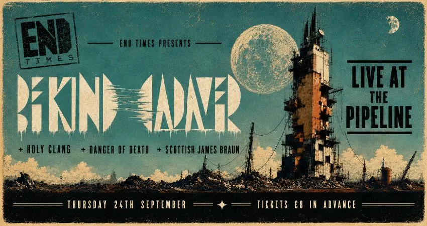 End Times Present: Be Kind Cadaver live at The Pipeline at The Pipeline