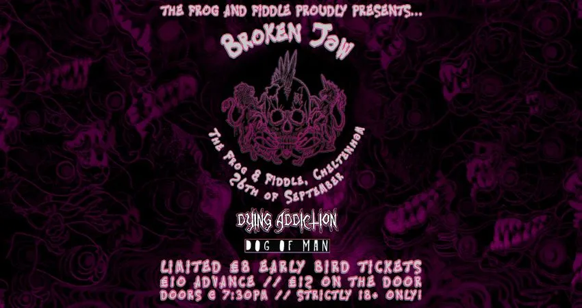 BROKEN JAW // DYING ADDICTION // DOG OF MAN at The Frog and Fiddle