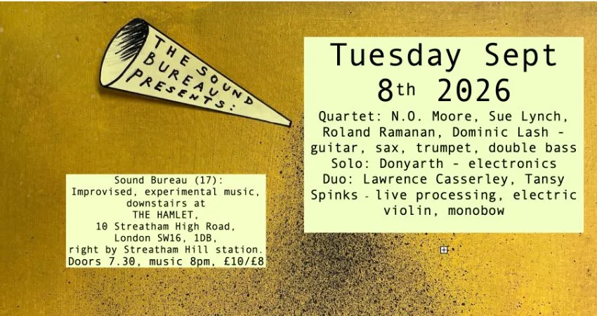 The Sound Bureau (17) presents: Moore/Lynch/Ramanan/Lash + Donyarth + Casserley/Spinks