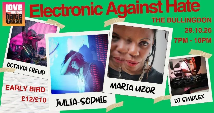 Love Music Hate Racism presents Electronic Against Hate at The Bullingdon