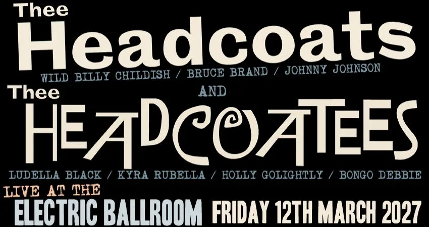 THEE HEADCOATS & THEE HEADCOATEES - Live at the Electric Ballroom at Electric Ballroom