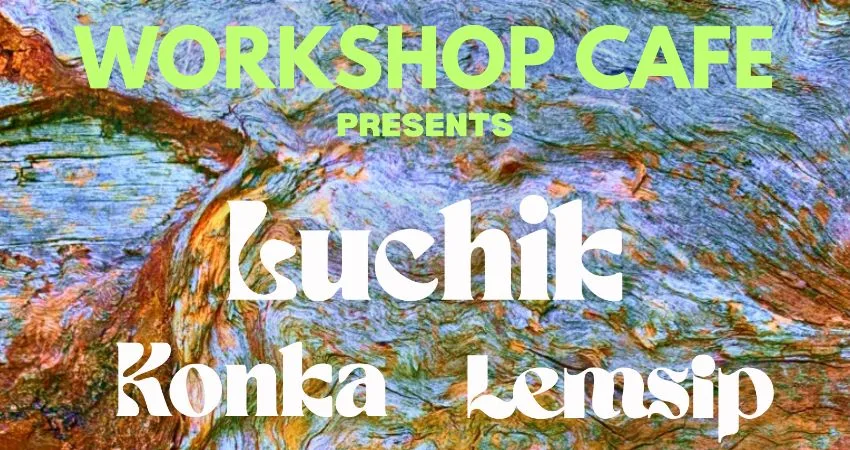 Konka Presents: Luchik & co. at The Workshop Café