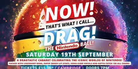 NOW! That's What I Call...DRAG! The Nintendo Ball! Cambridge Junction!