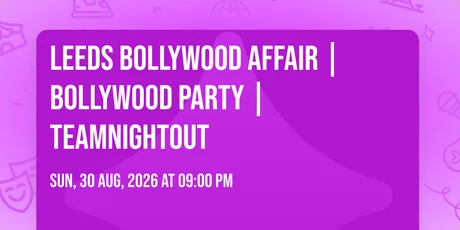 Leeds Bollywood Affair | Bollywood Party | TeamNightout