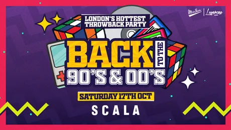 Back To The 90's & 00's - London's ORIGINAL Throwback Session at Scala