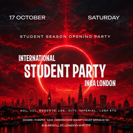 INTERNATIONAL STUDENT SEASON OPENING PARTY at INCA LONDON (till 5am)