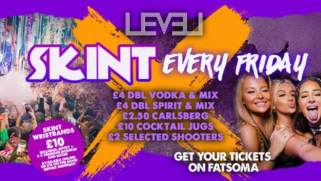 SKINT Fridays @ Level Nightclub Bolton