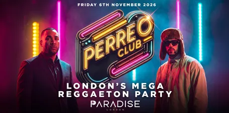 PERREO CLUB "LONDON'S MEGA REGGAETON PARTY" @PARADISE-FRI 6TH NOVEMBER 26
