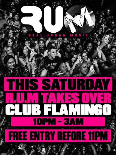 R.U.M: TAKEOVER CLUB FLAMINGO FREE ENTRY BEFORE 11PM
