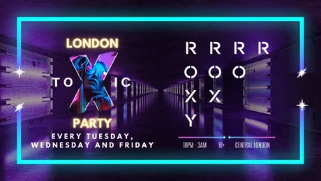 London Toxic Party - The Roxy - Friday