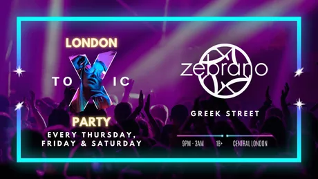London Toxic Party - Soho Zebrano - Friday