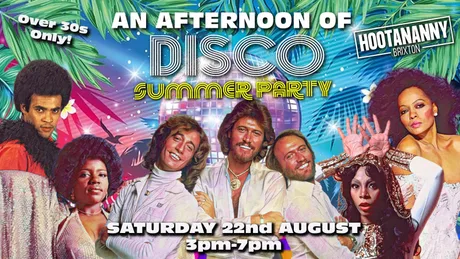 BRIXTON An Afternoon of Disco Summer Party: Sat 22nd August, 3pm-7pm (Over 30s Only)