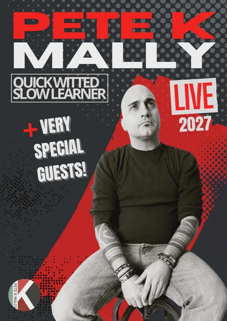 Pete K Malley - Quick Witted/Slow Learner + Special Guests