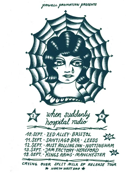 When Suddenly / Hospital Radio - Crying Over Split Milk Tour