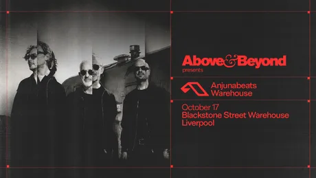 Above & Beyond presents Anjunabeats Liverpool - Blackstone St Warehouse - Sat 17th Oct