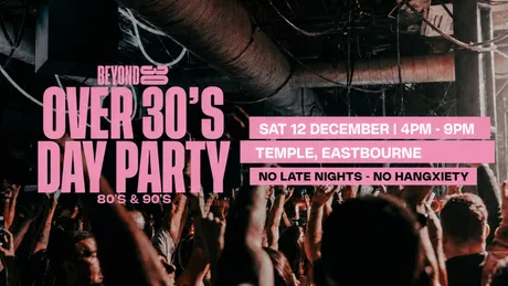 80s & 90s Over 30s Daytime Clubbing - EASTBOURNE🕺🏽