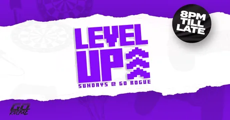 Level Up @ Go Rogue∙Sunday 2nd August