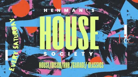 HENMAN'S HOUSE SOCIETY - EVERY SATURDAY - BIRMINGHAM