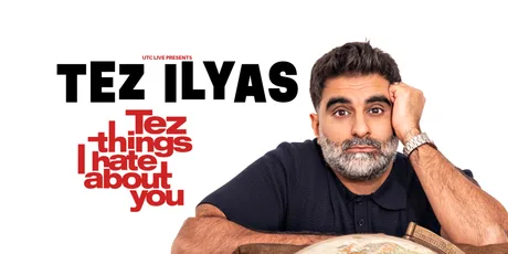 Tez Ilyas: Tez Things I Hate About You - Leeds **