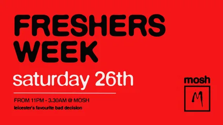 🚨FRESHERS WEEK- MOSH SATURDAYS 🚨