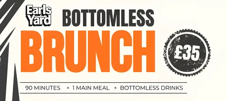 BOTTOMLESS BRUNCH @ EARLS YARD