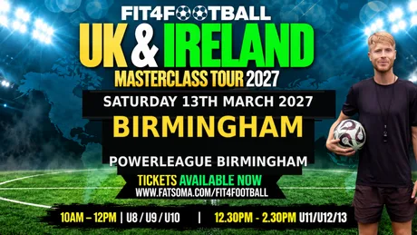 BIRMINGHAM FIT4FOOTBALL MASTERCLASS - U11/U12/U13 - SAT 13TH MARCH 2027 - 12.30PM - 2.30PM