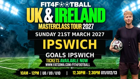 IPSWICH FIT4FOOTBALL MASTERCLASS - U8/U9/U10 - SUN 21ST MARCH 2027 - 10AM - 12PM