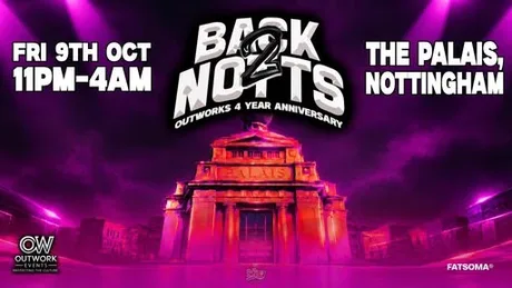 BACK2NOTTS | OUTWORKS 4 YEAR ANNIVERSARY | 1000 FREE TICKETS