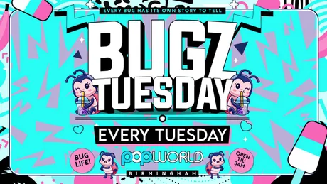🪲BUGZ TUESDAYS AT POPWORLD BIRMINGHAM