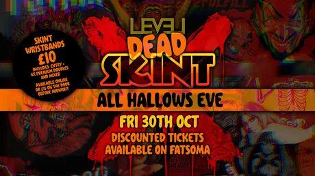 DEAD SKINT: ALL HALLOWS EVE👻 @ Level Nightclub Bolton