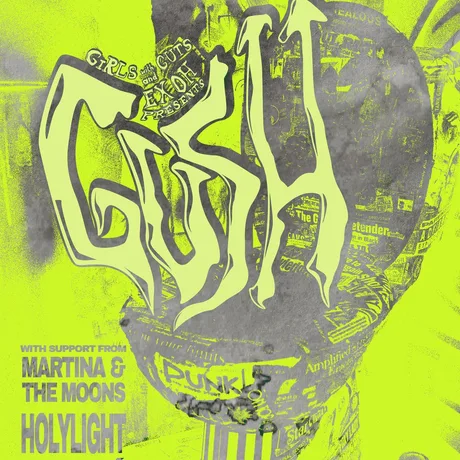 Gush with support from Holylight & Martina and the Moons