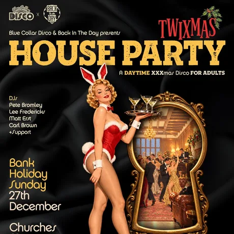 BITD X BCD Twixmas! - Daytime House Party - Nantwich