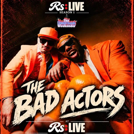 THE BAD ACTORS AT Rs:LIVE