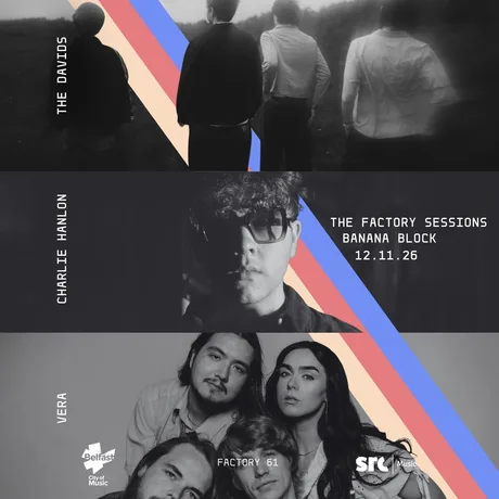THE FACTORY SESSIONS: VERA, Charlie Hanlon & The Davids