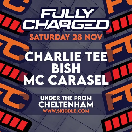 Fully Charged Presents: Charlie Tee, Bish, Carasel and more...