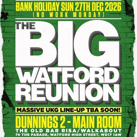 The Big Watford Reunion: Xmas Edition (Bank Holiday Sunday)