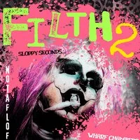 Filth 2: Sloppy Seconds