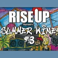 RISE UP presents Summer Wine #3