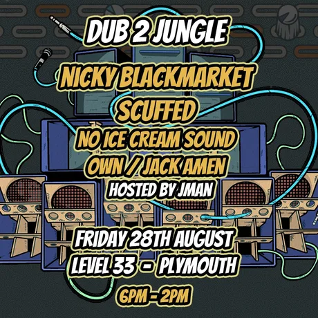 Dub 2 Jungle: Nicky Blackmarket + Scuffed + No Ice Cream Sound