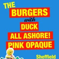 The Burgers + Duck + All Ashore! + Pink Opaque
