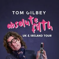 Tom Gilbey: Absolute Filth