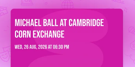 Michael Ball at Cambridge Corn Exchange