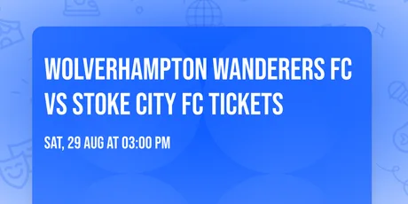 Wolverhampton Wanderers FC vs Stoke City FC Tickets
