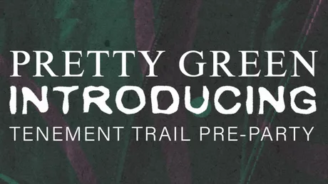 Pretty Green Introducing: Tenement Trail Pre-Party