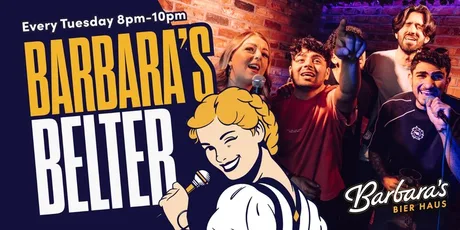 Barbara's Belter - Every Tuesday!